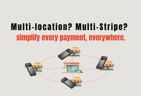 Multiple Stripe Accounts Per Business Revolutionizes Multi-Location Payment Management