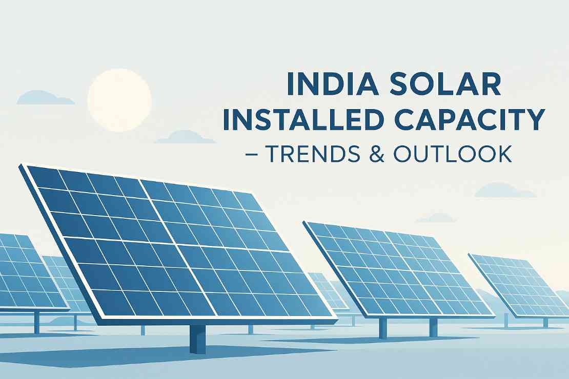 India Solar Installed Capacity Current Trends and Future Outlook