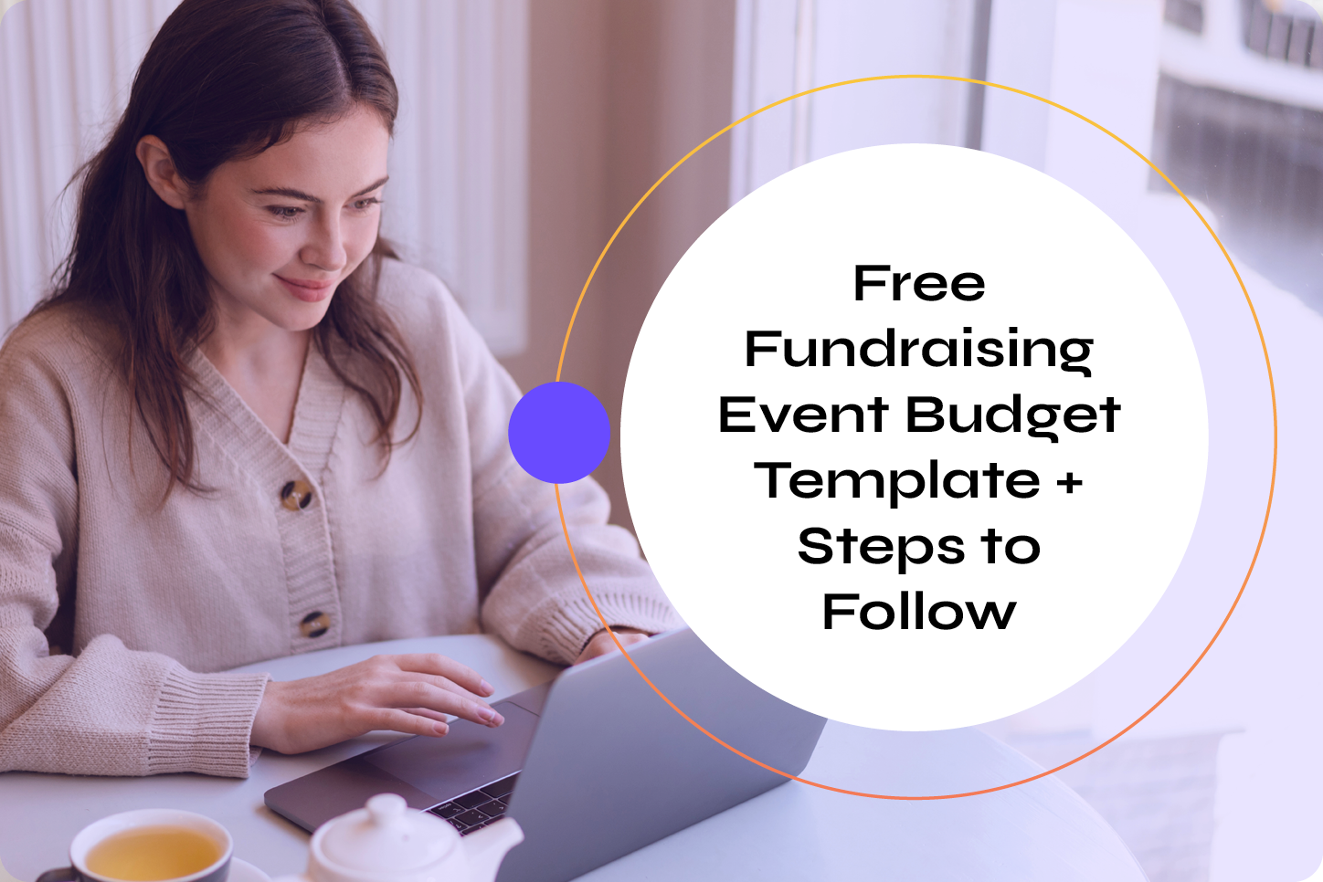 The title of this post, “Free Fundraising Event Budget Template + Steps to Follow.”