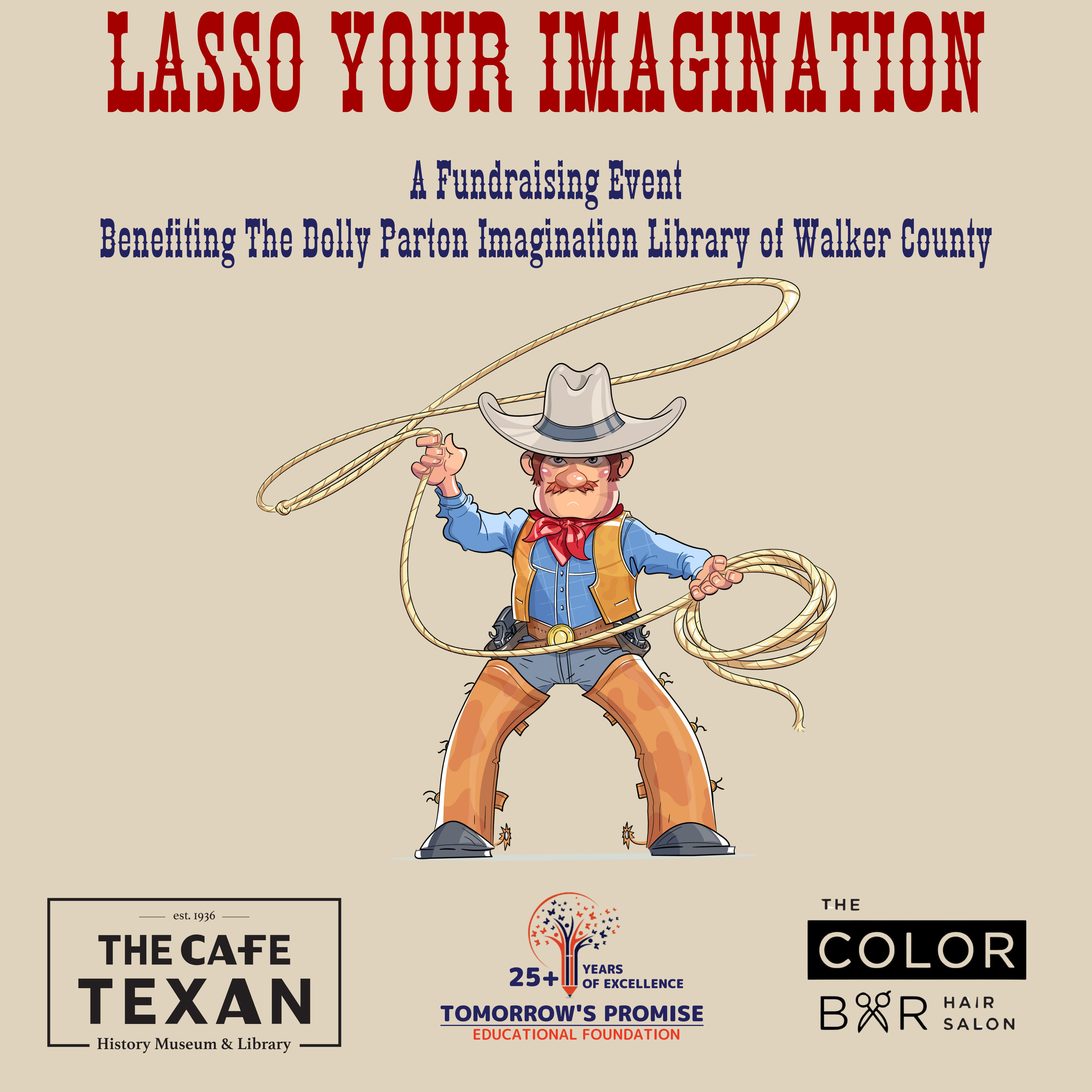 Round up your friends and join us for a fun filled DAY at the Walker County Fair Grounds of BBQ, adult drinks, dinner entertainment, door prizes, a silent auction, dessert auction, and live auction. You can even try your hand at lassoing a steer head. This year we are excited to announce a KID ZONE from 9 a.m. - 4 p.m. the day of. This will take place outdoors at the Walker County Fairgrounds and will be filled with inflatable activities for children ages 3-14! Tickets for the KID ZONE will be purchased ON-SITE and will cost $10 per child. Brought to you by: The Café Texan, The Color Bar, Jump Around Moon Walks, and Tomorrow's Promise Educational Foundation.