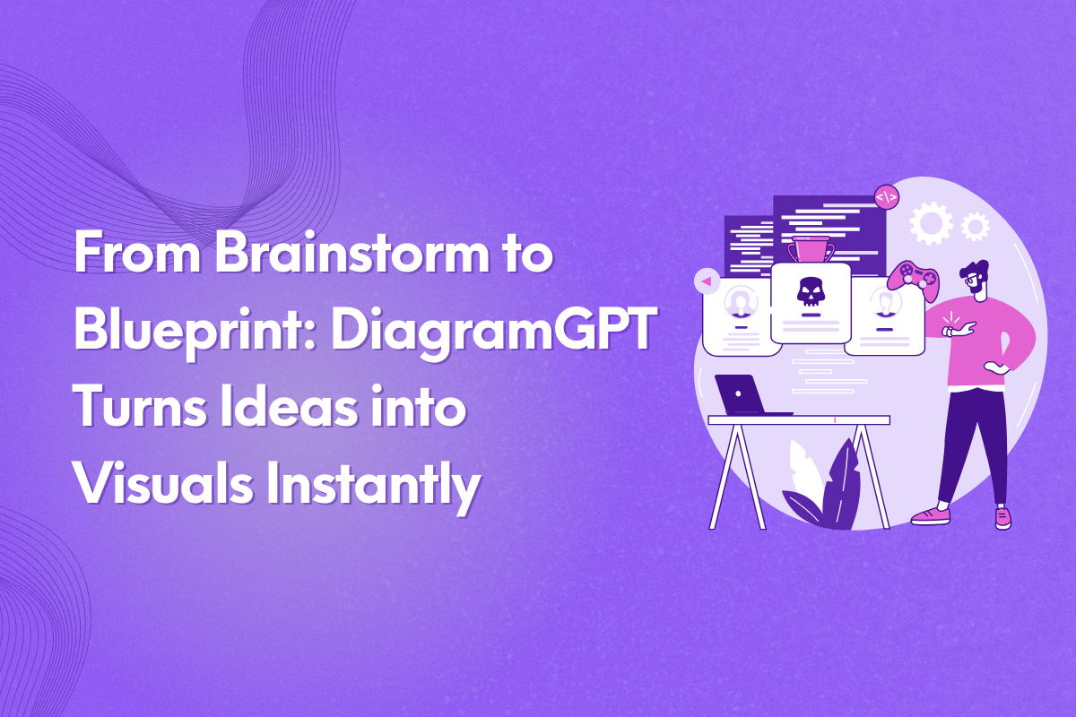 From Brainstorm to Blueprint: How DiagramGPT Turns Ideas Into Visuals Instantly