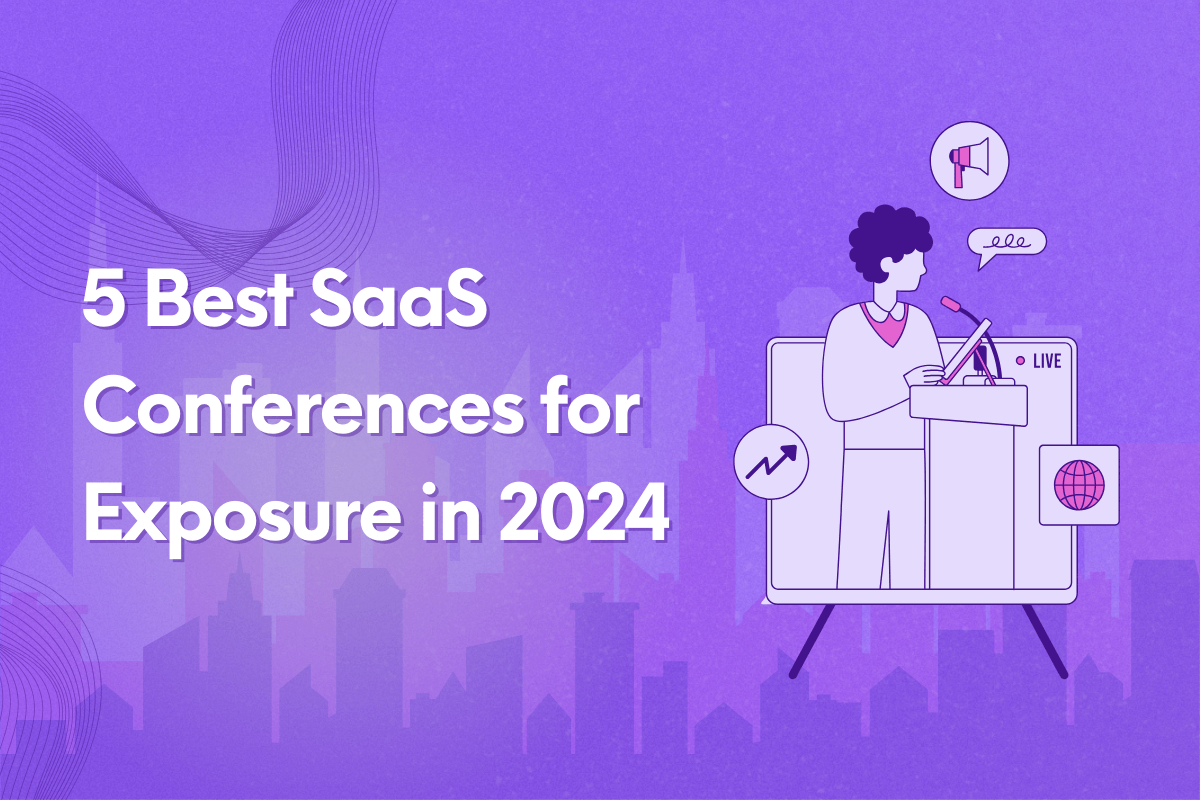 5 Best SaaS Conferences for Exposure in 2024