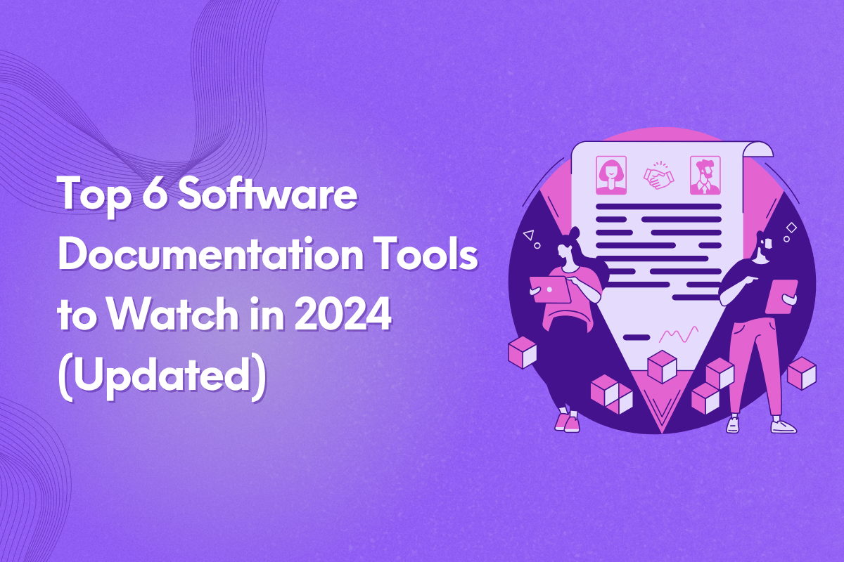 Top 6 Software Documentation Tools to Watch in 2024
