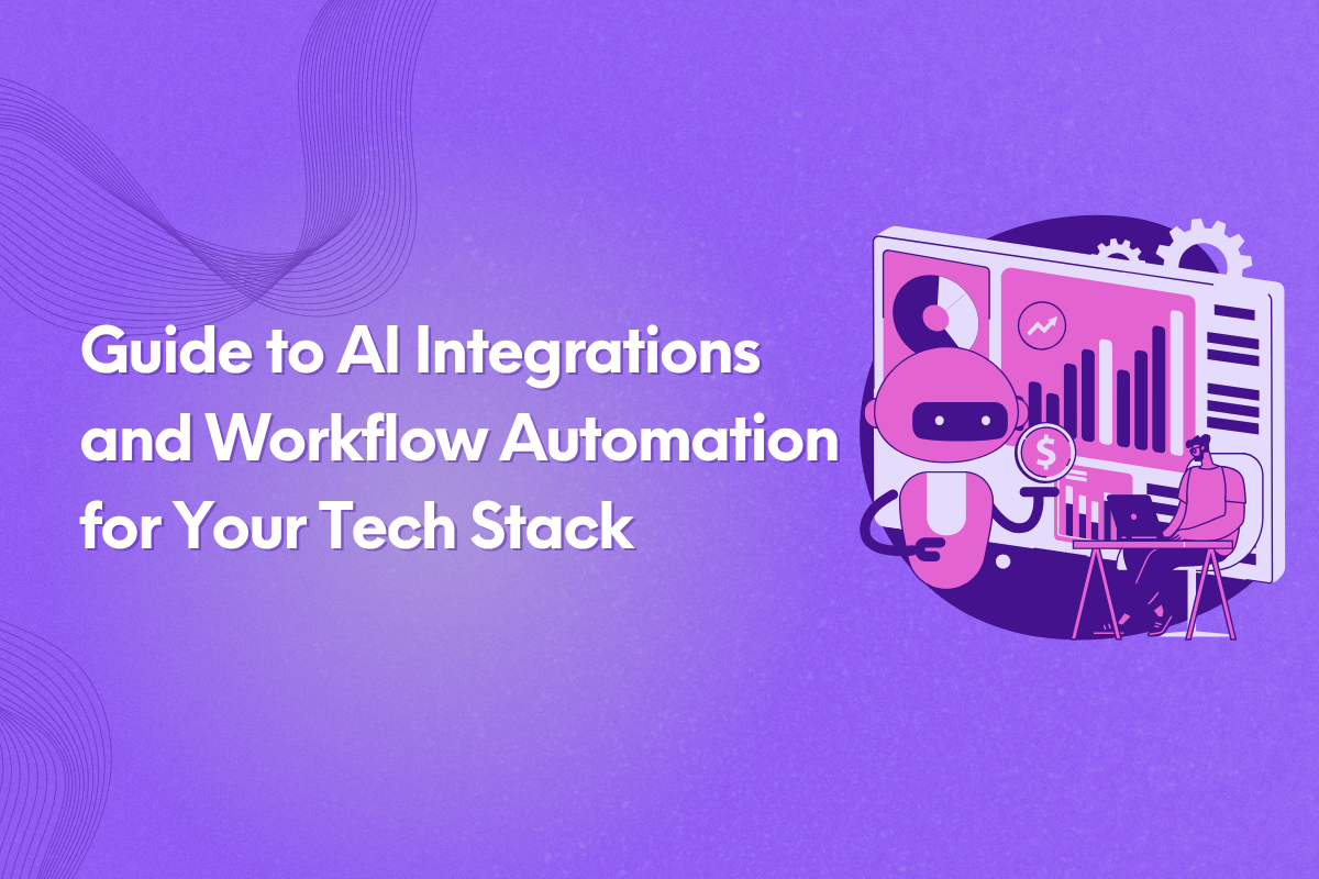 Guide to AI Integrations and Workflow Automation for Your Tech Stack