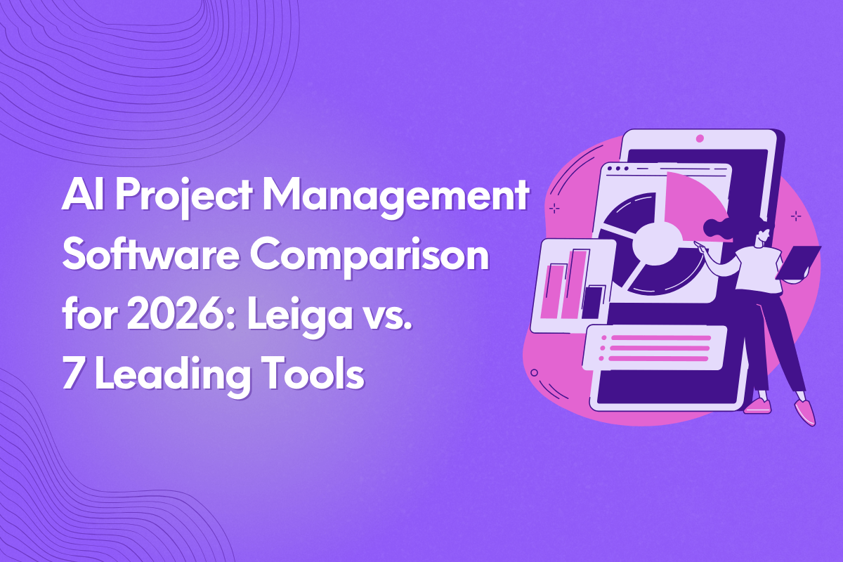 AI Project Management Software Comparison for 2026: Leiga vs. 7 Leading Tools