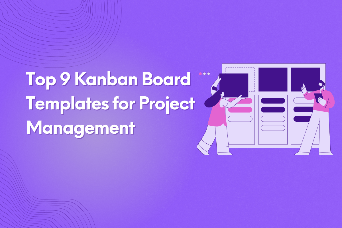 Top 9 Kanban Board Templates for Project Management