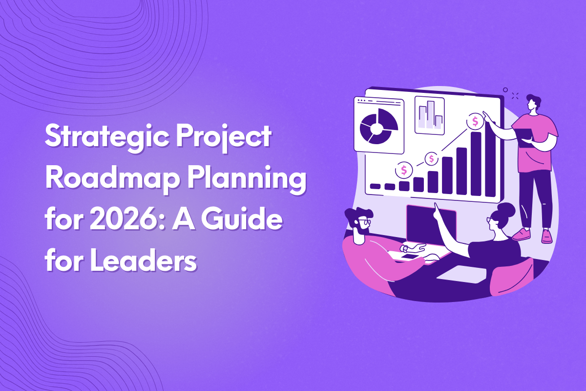 Strategic Project Roadmap Planning for 2026: A Guide for Leaders