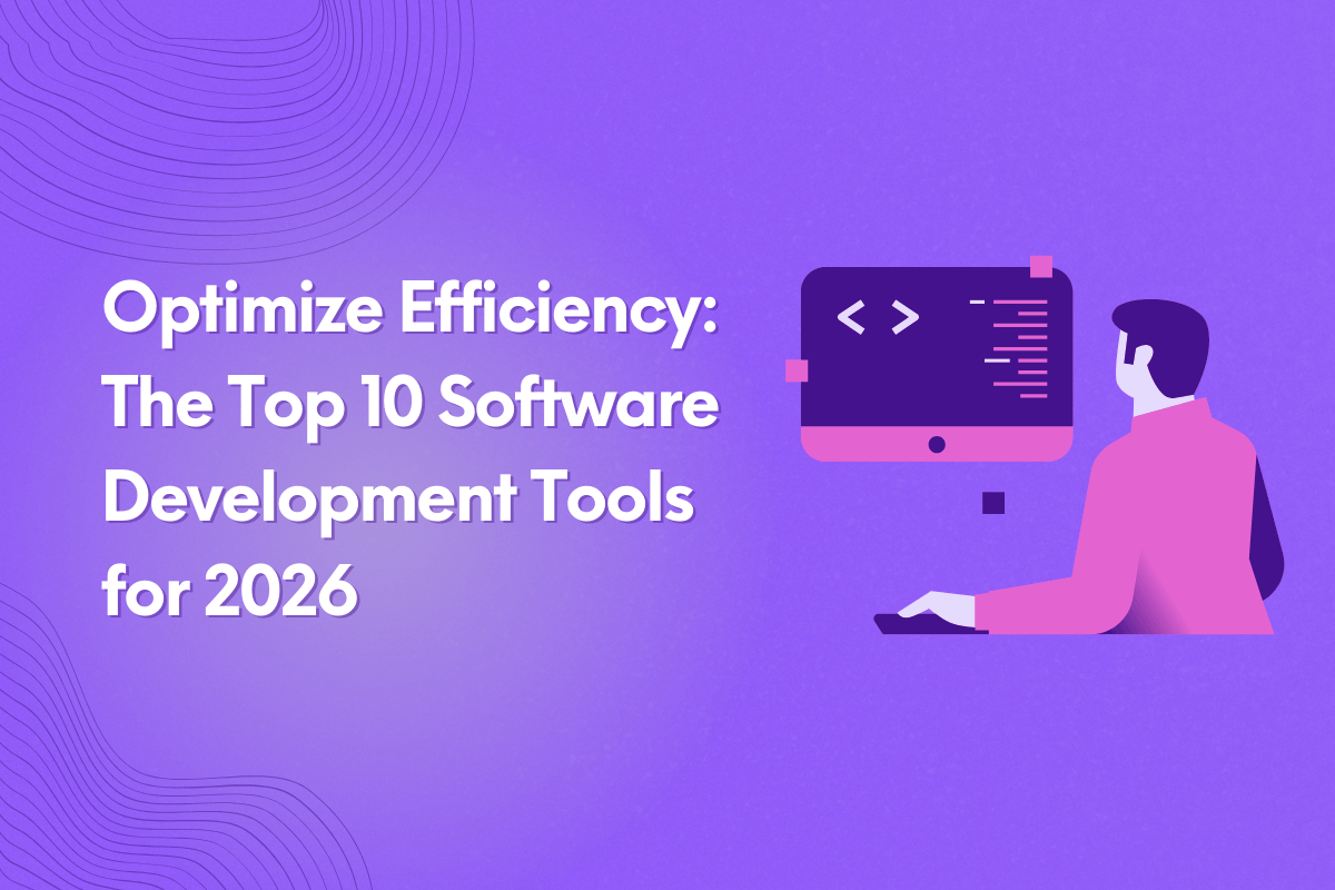 Optimize Efficiency: The Top 10 Software Development Tools for 2026