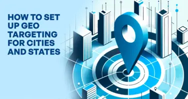 How to set up Geo targeting for cities and states