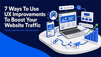 7 UX improvements to boost website traffic and user experience