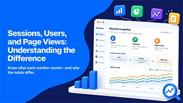 Sessions, users, and page views: how one visitor becomes several users, sessions and views in analytics