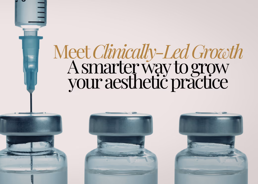 Clinically-Led Growth: A Better Way to Grow in Aesthetic Medicine