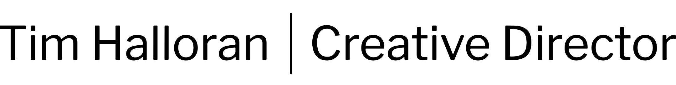 Tim Halloran, Creative Director