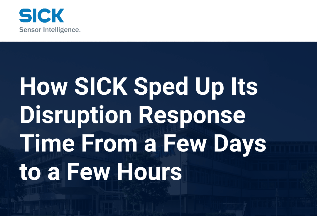 How SICK Sped Up Its Disruption Response Time From a Few Days to a Few Hours