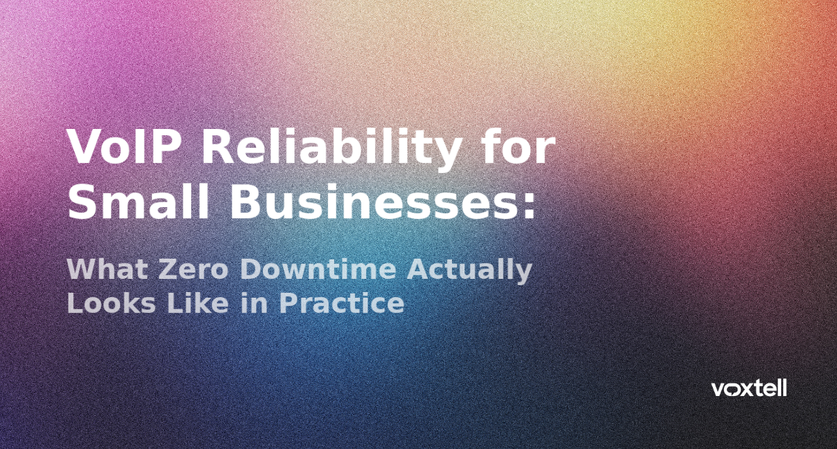 VoIP Reliability for Small Businesses: What Zero Downtime Actually Looks Like in Practice