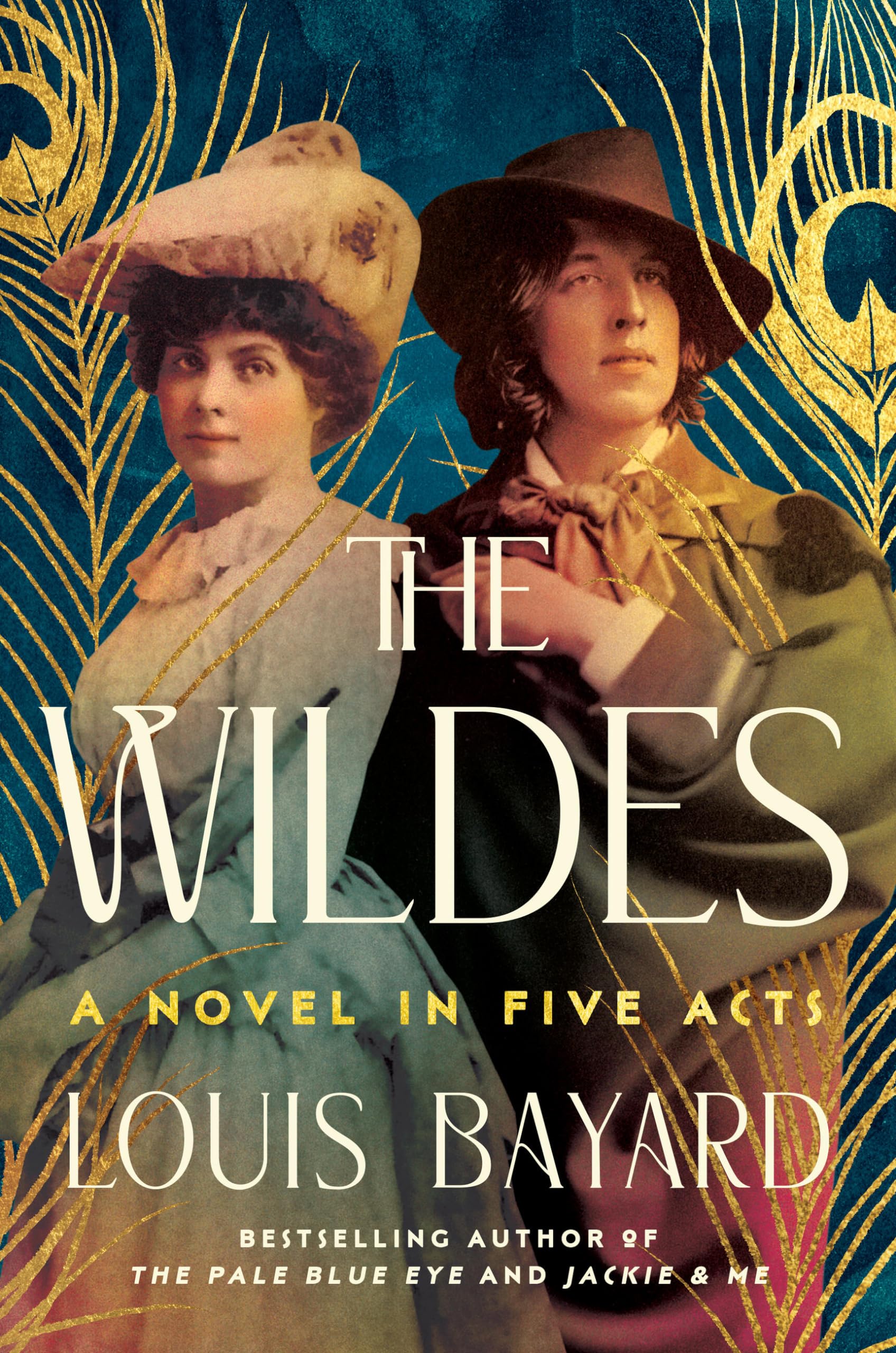 The Wildes: A Novel in Five Acts: Amazon.co.uk: Bayard, Louis: 9781643755304: Books