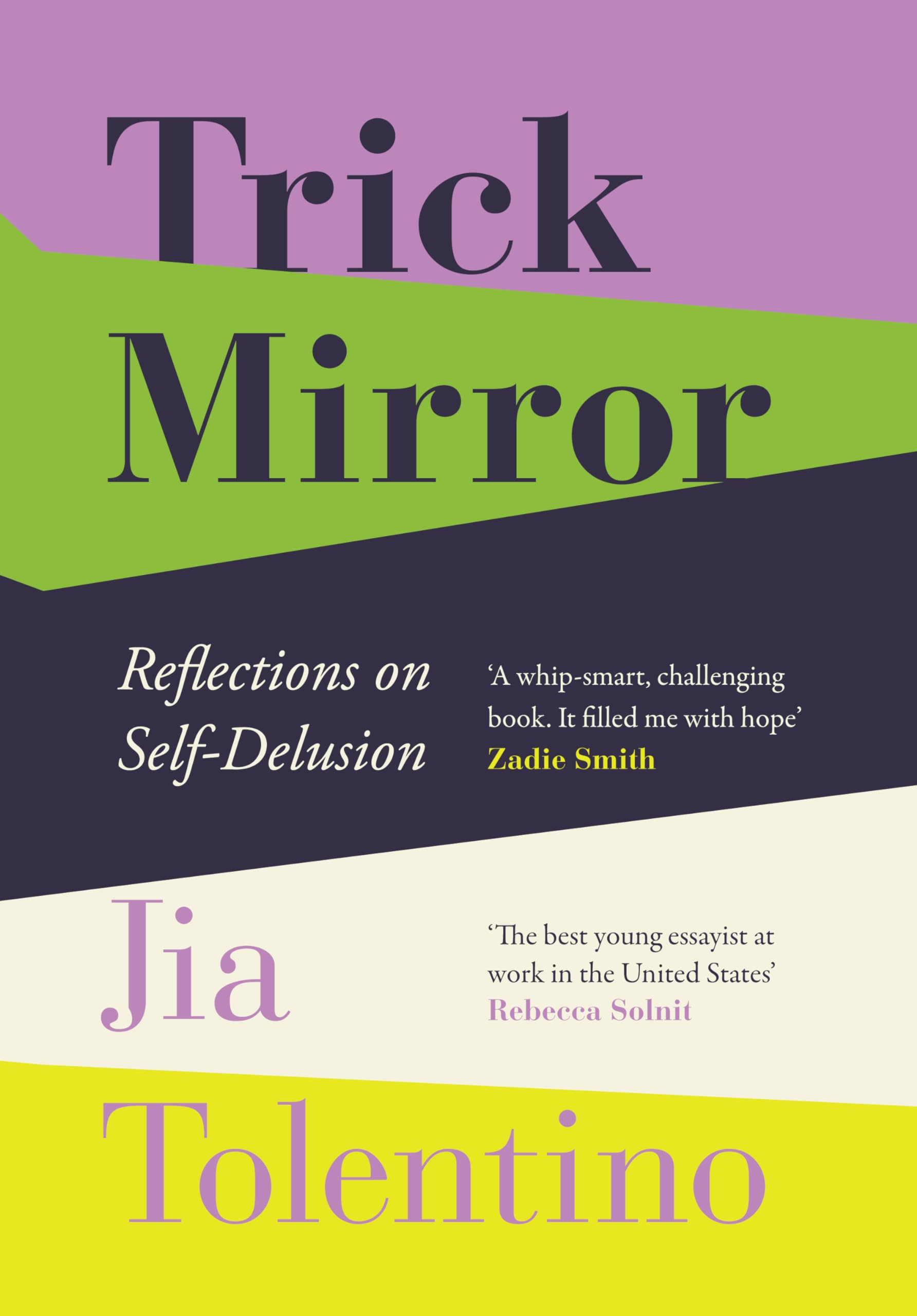 Trick Mirror: Reflections on Self-Delusion : Tolentino, Jia: Amazon.co.uk: Books