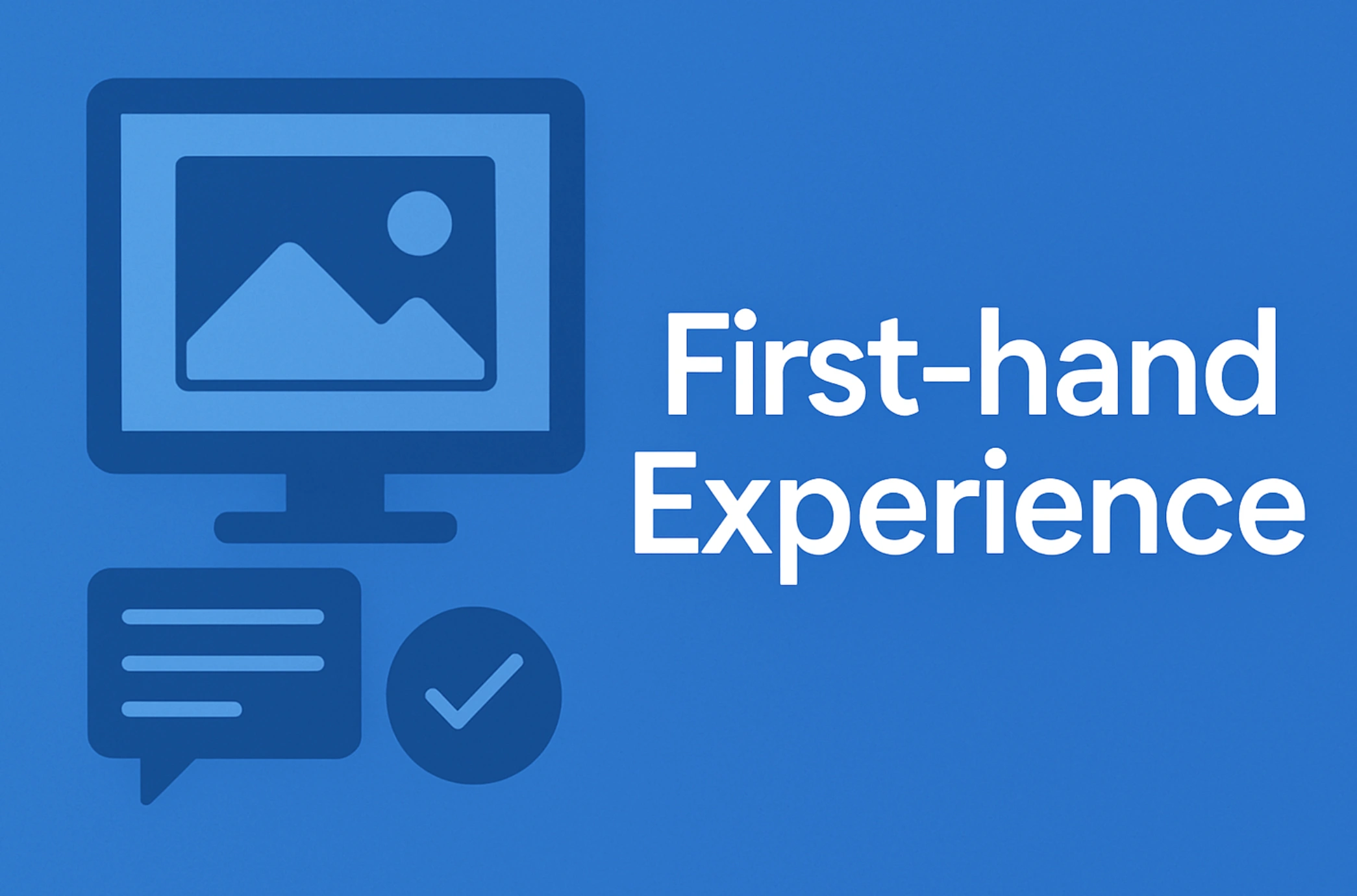 First-hand experience FOR E-E-A-T