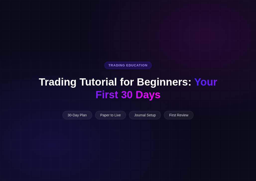 Trading Tutorial for Beginners: Your First 30 Days (2026)