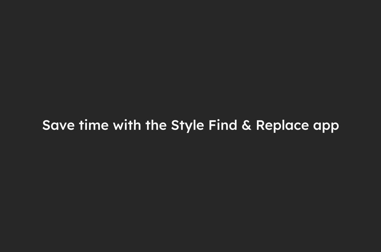 Save time with the Style Fined & Replace app