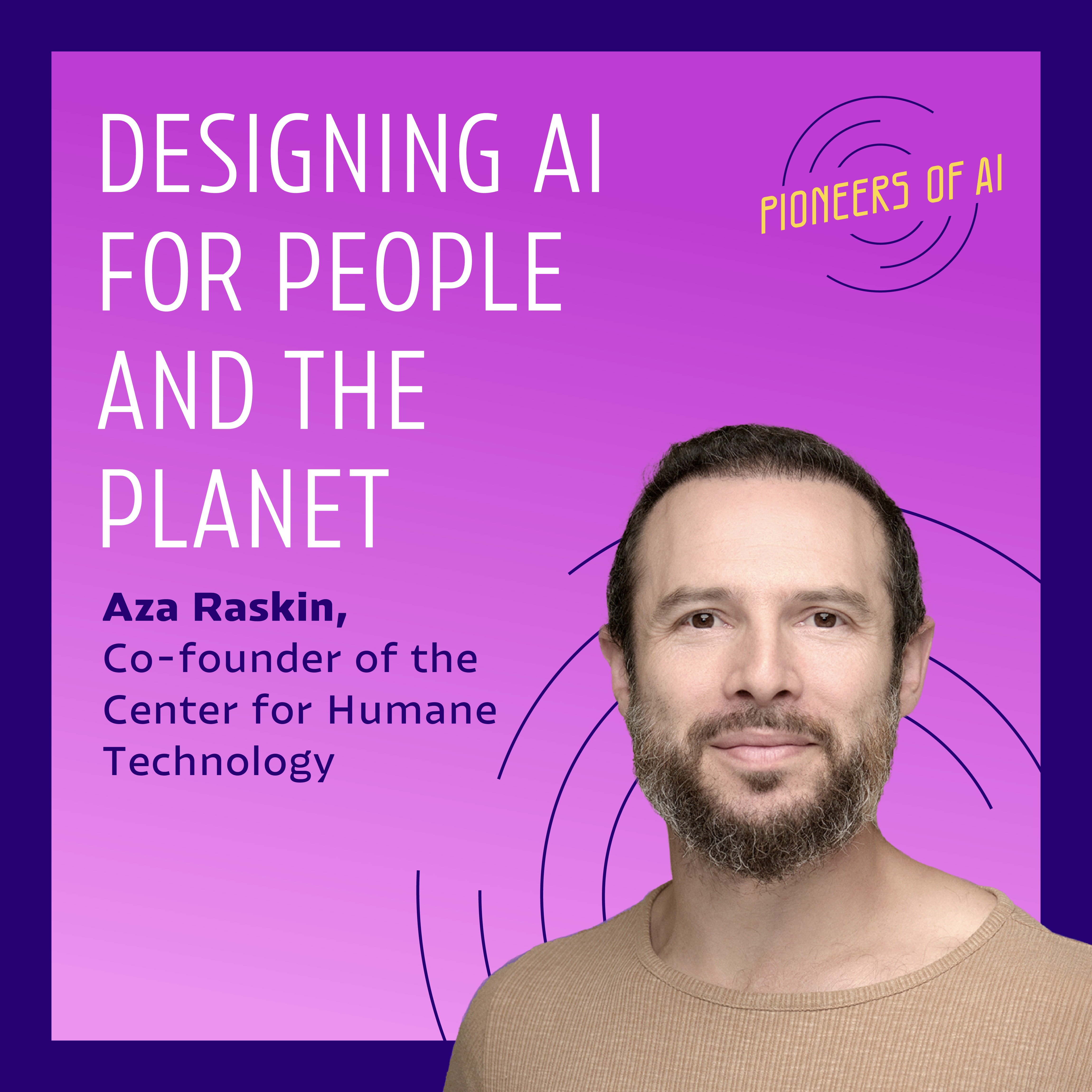 Designing AI for people and the planet, with Aza Raskin