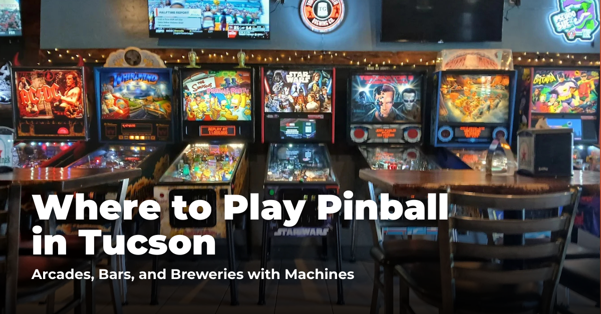 Where to Play Pinball in Tucson: Arcades, Bars, and Breweries with Machines