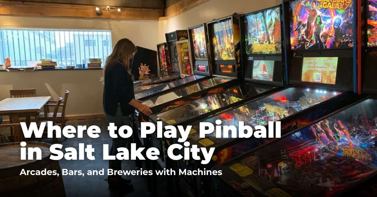 Where to Play Pinball in Salt Lake City: Arcades, Bars, and Breweries with Machines