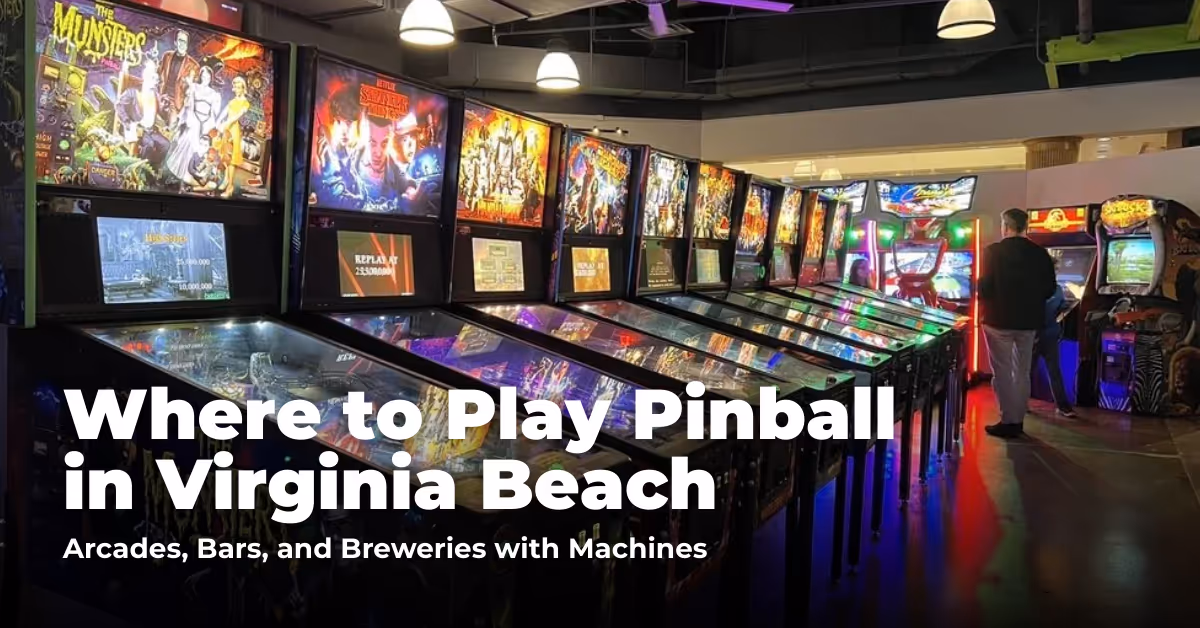 Where to Play Pinball in Virginia Beach: Arcades, Bars, and Breweries with Machines