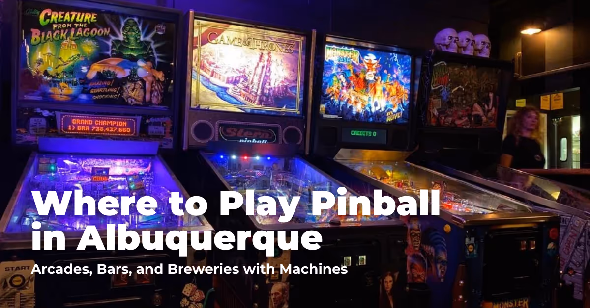 Where to Play Pinball in Albuquerque: Bars, Breweries, and Venues with Machines