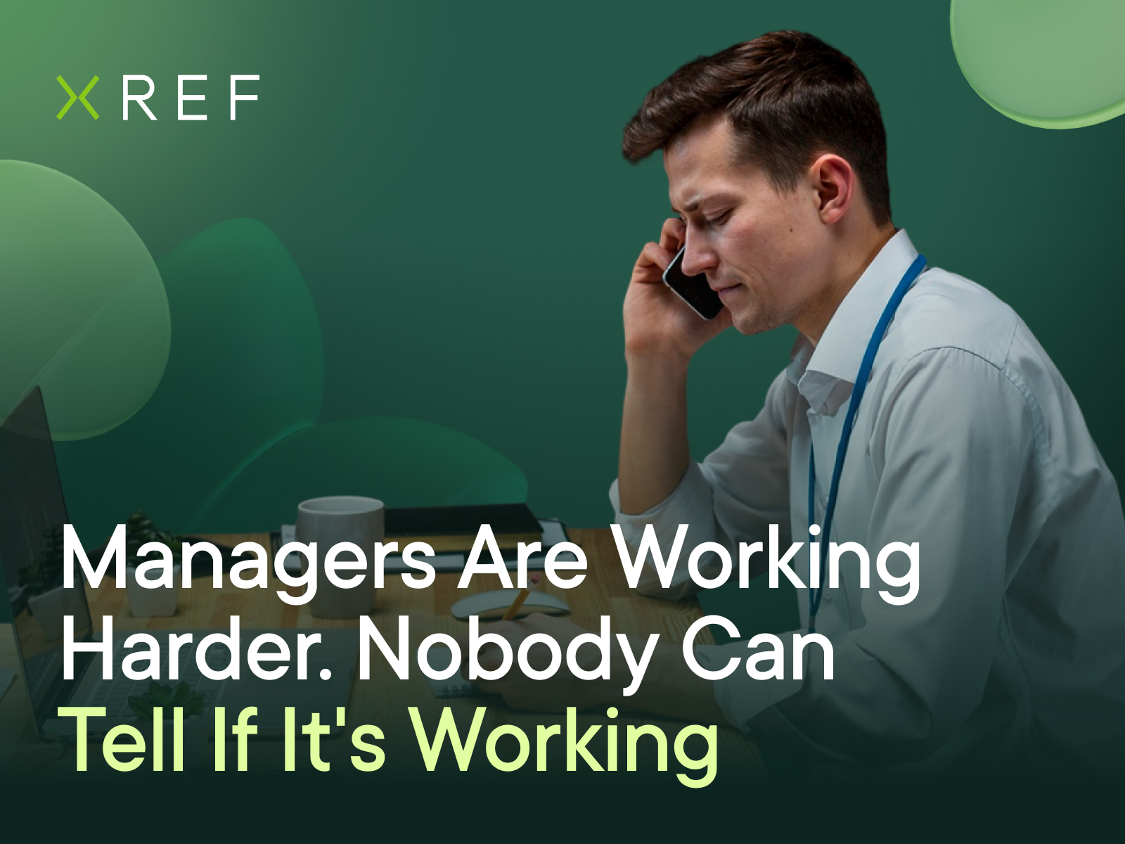 Managers Are Working Harder. Nobody Can Tell If It's Working Header | Xref