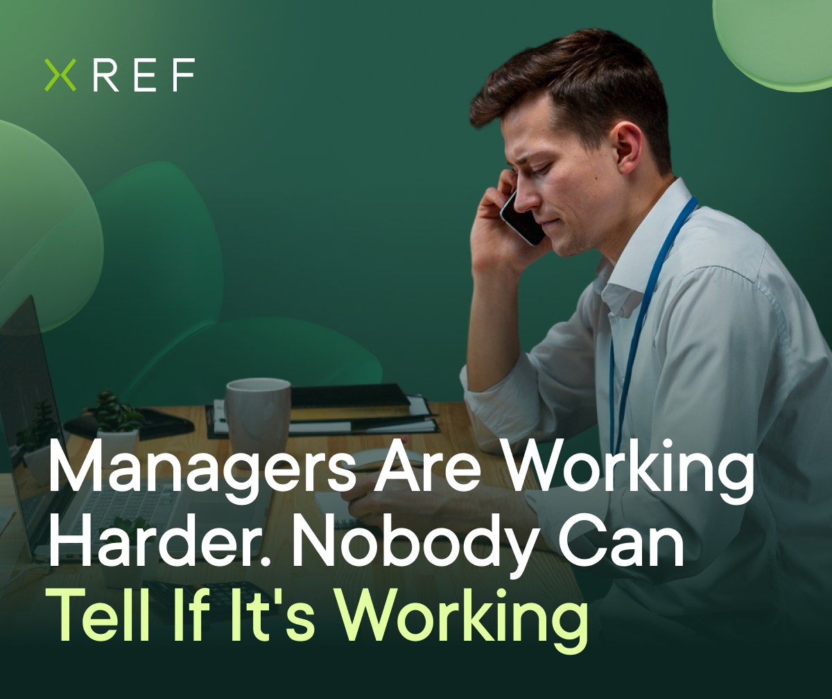 Managers Are Working Harder. Nobody Can Tell If It's Working Thumbnail | Xref