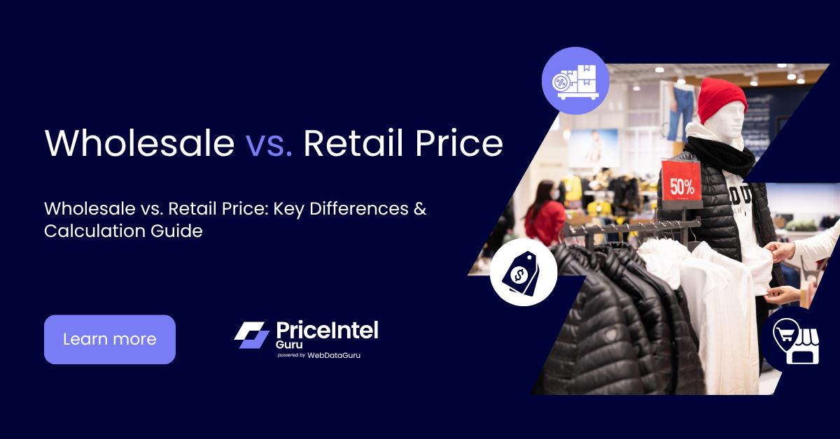 Wholesale vs. Retail Price: Key Differences & Calculation