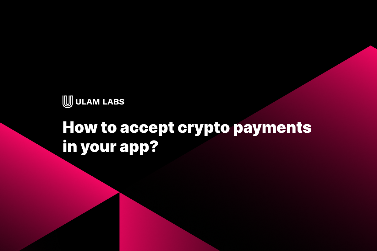 How to accept crypto payments in your app?