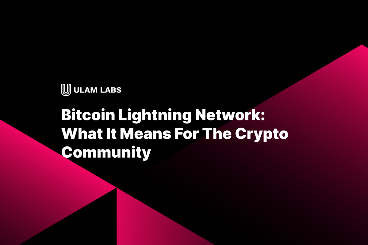Bitcoin Lightning Network: What It Means For The Crypto Community | Ulam  Labs