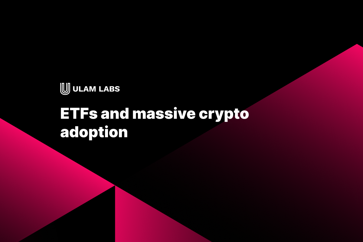 ETFs and massive crypto adoption