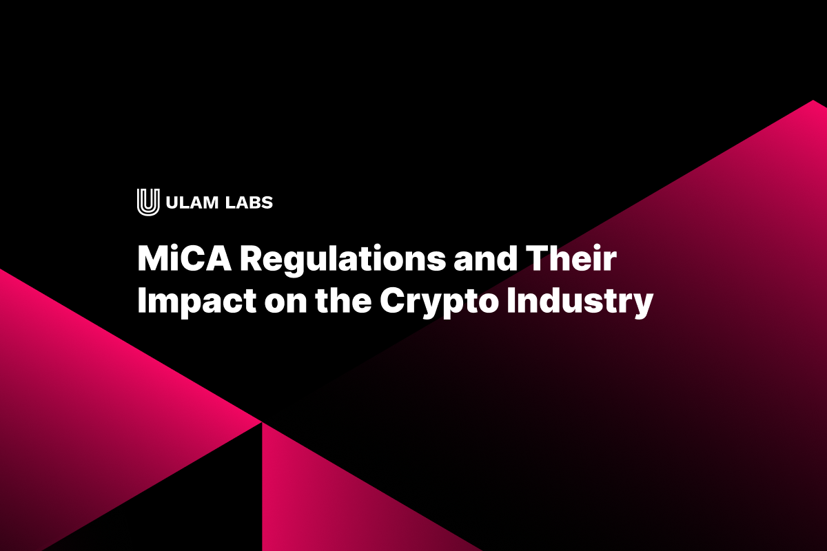 MiCA Regulations and Their Impact on the Crypto Industry