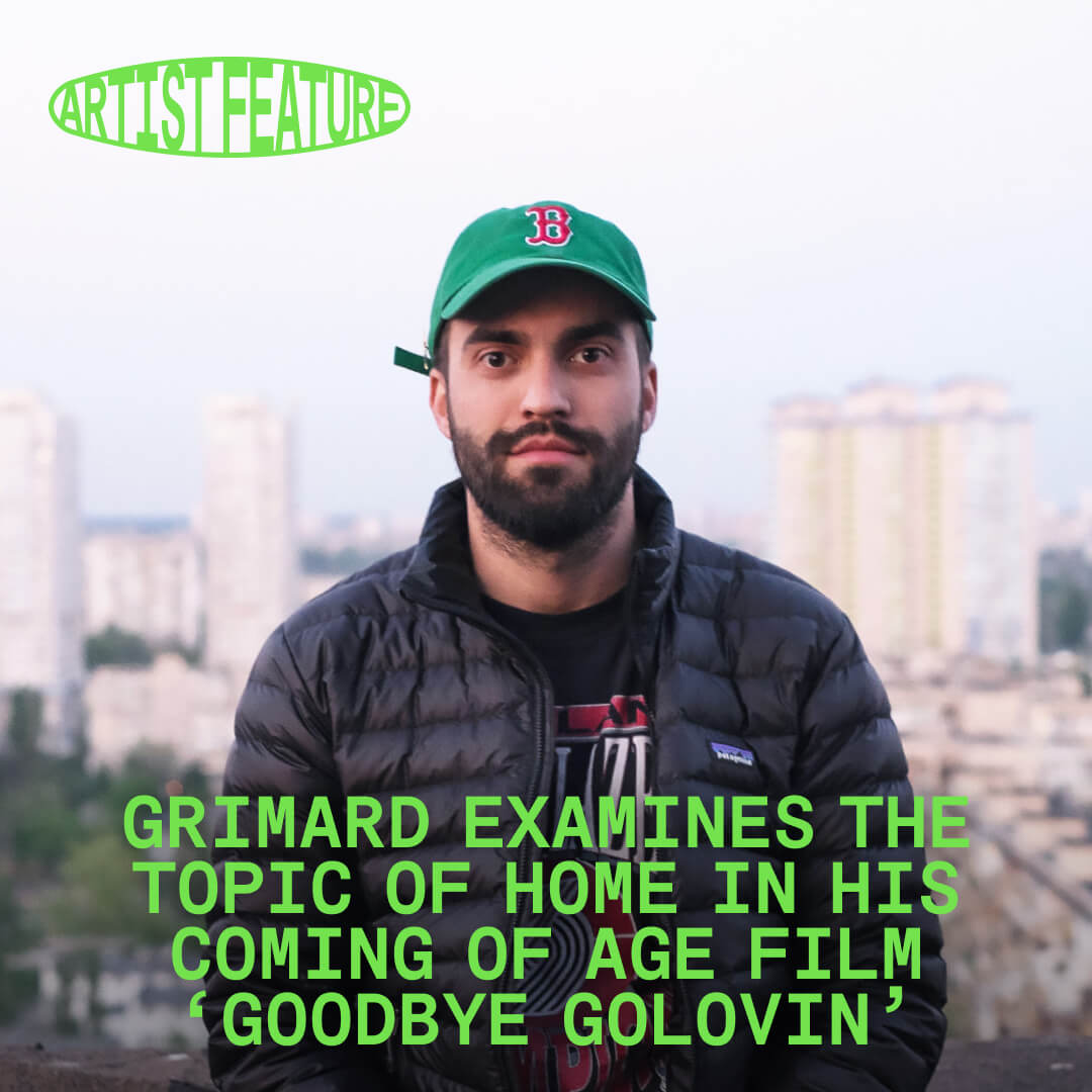 image of director mathieu grimard smiling at camera with a ukranian city as his background there is a green logo overlay that reads artist feature as well as green text overlay that reads grimard examines the topic of home in the coming of age film 'goodbye golovin'
