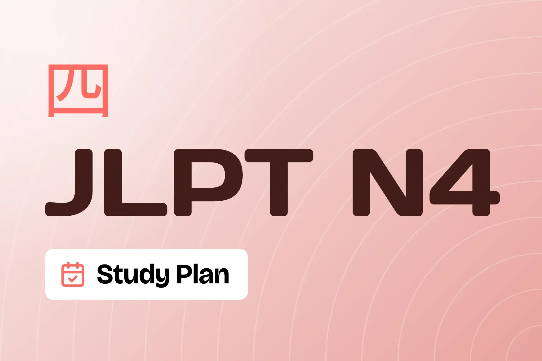 JLPT N4 Study Plan: The 18-Week Roadmap to Pass (2026)