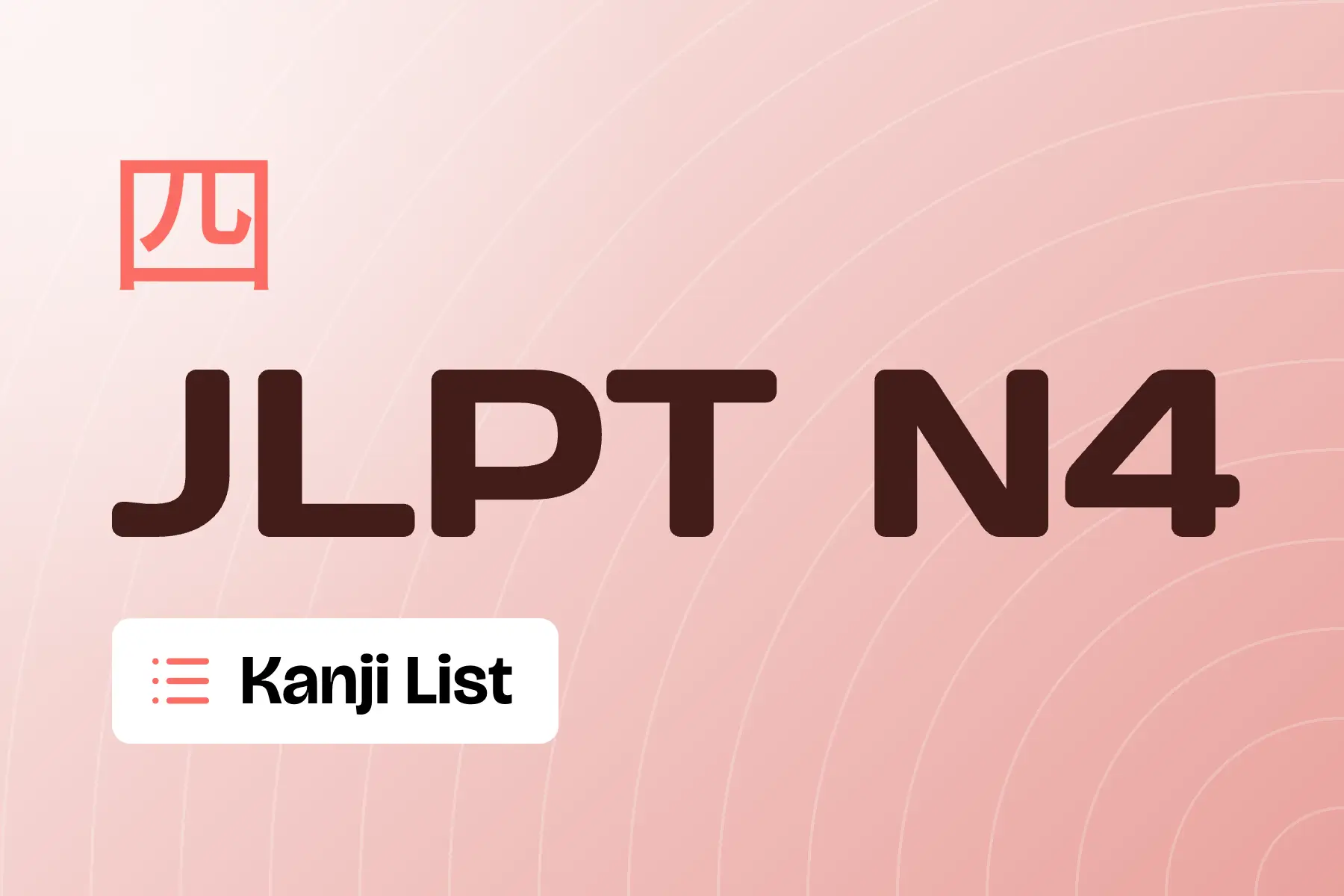 JLPT N4 Kanji List: Complete 300 Kanji + Free PDF (2026)