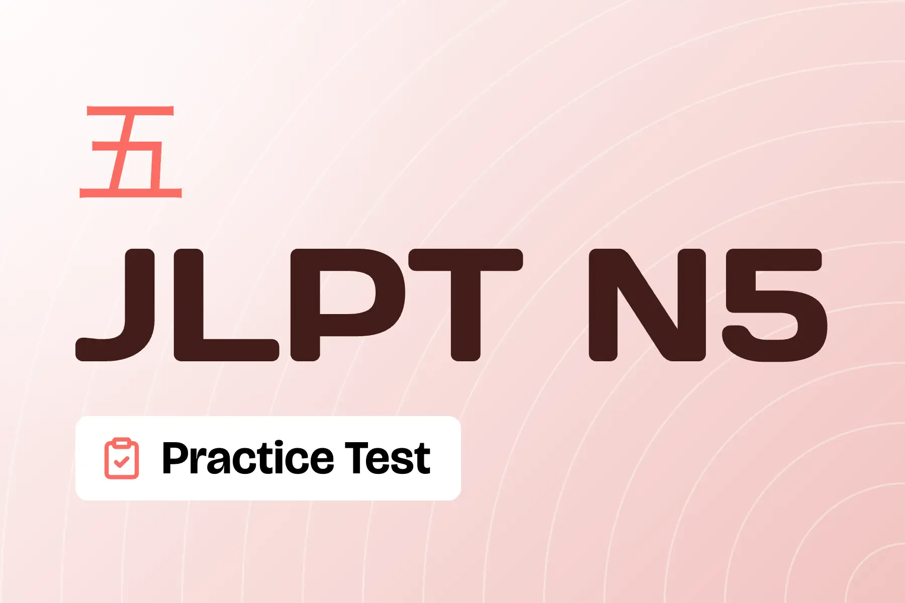 JLPT N5 Practice Test: Free Sample + Mock Strategy (2026)