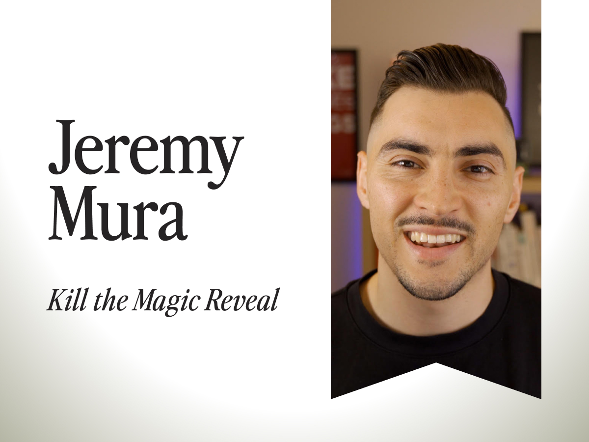 The Everyday Designer # 16 — Kill the magic reveal