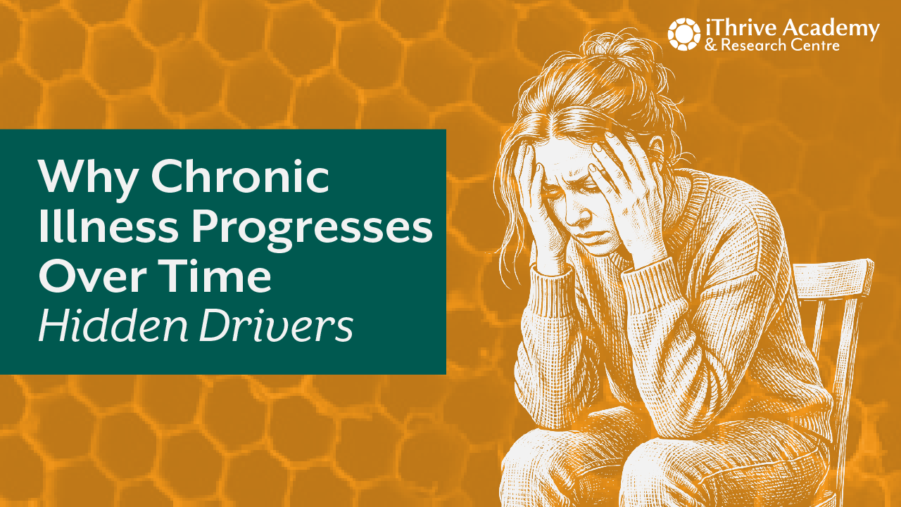Why Chronic Illness Gets Worse Over Time: What Most Practitioners Miss