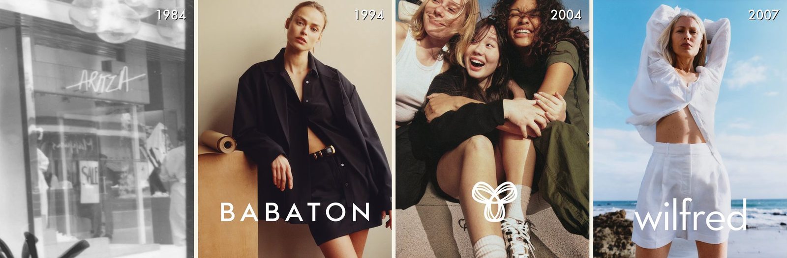 Four-panel collage of Aritzia's history. A black-and-white photograph of the first Aritzia boutique storefront at Oakridge Centre, Vancouver, labeled 1984; a model in a black oversized shirt and shorts with the Babaton wordmark, labeled 1994; three laughing young women in casual wear with the TNA logo, labeled 2004; and a model in white linen on a beach with the wilfred wordmark, labeled 2007.