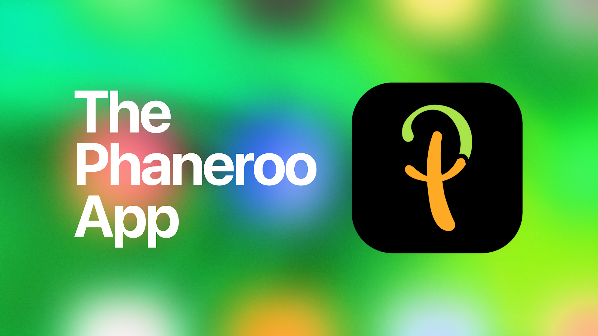 The Phaneroo App