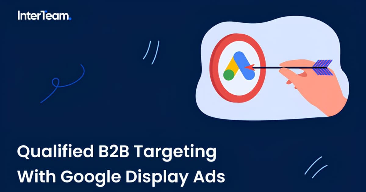 Cover image for “Guide To B2B Targeting In The Google Display Network”