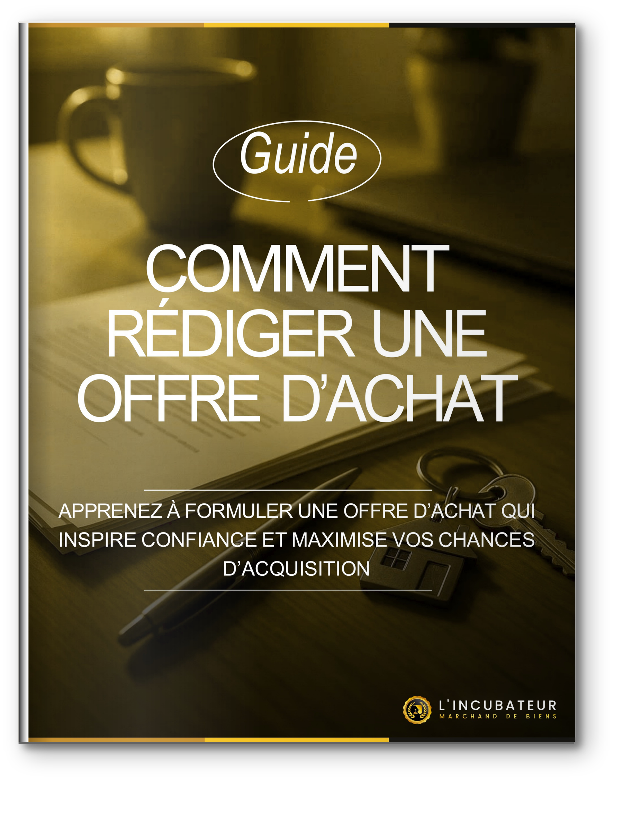 Couverture du guide « Comment rédiger une offre d'achat » de L'Incubateur Marchand de Biens