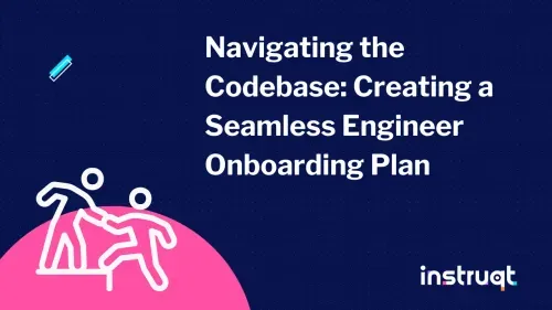 Instruqt blog header for Navigating the Codebase: Creating a Seamless Engineer Onboarding Plan.