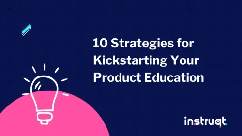 Instruqt blog header for 10 Strategies for Kickstarting Your Product Education, with a glowing lightbulb illustration.