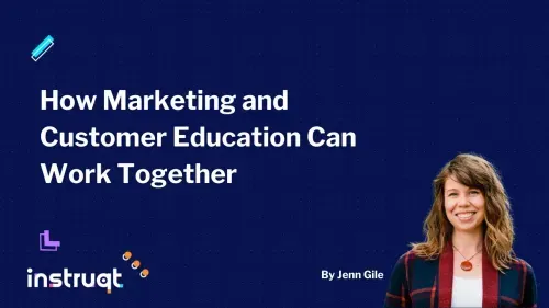 Jenn Gile, author of the Instruqt blog post on how marketing and customer education can work together.
