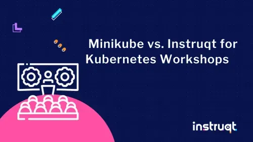 You can use both Minikube and Instruqt to run a Kubernetes workshop. But which is superior? Discover the answer.